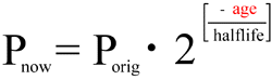 P(now) = P(orig) * 2 ^ ( -age / halflife )